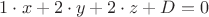 $1\cdot x+2\cdot y+2\cdot z+D=0$