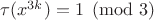 $\tau(x^{3k})=1 \pmod 3$