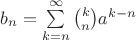 $b_n= \sum \limits_{k=n}^\infty \binom k n a^{k-n}$