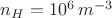 $n_H = 10^6 \,\text{$m^{-3}$}$