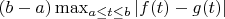 $(b - a) \max_{a \leq t \leq b} |f(t) - g(t)|$
