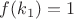 $f(k_1)=1$