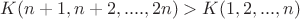 $K(n+1, n+2,....,2n) > K(1,2,...,n)$