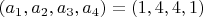 $(a_1,a_2,a_3,a_4)=(1,4,4,1)$
