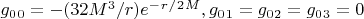 $g_0_0=-(32M^3/r)e^-^r^/^2^M ,g_0_1=g_0_2=g_0_3=0$