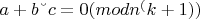 $a + b &ndash; c = 0 (mod n^(k+1))$