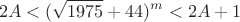 $$
2A < (\sqrt{1975}+44)^m < 2A+1
$$