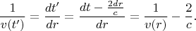 $$ \dfrac{1}{v(t^\prime)}=\dfrac{d t^\prime}{dr}=\dfrac{dt-\frac{2dr}{c}}{dr}=\dfrac{1}{v(r)}-\dfrac{2}{c}.$$