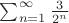 $\sum_{n=1}^\infty {3\over 2^n}$