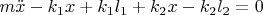$m\ddot x-k_1x+k_1l_1+k_2x-k_2l_2=0$