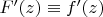 $F'(z)\equiv f'(z)$