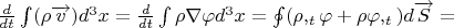 $\frac{d}{dt}\int (\rho \overrightarrow{v})d^3x=\frac{d}{dt}\int \rho \nabla \varphi d^3x=\oint (\rho,_t \varphi + \rho \varphi,_t)d\overrightarrow{S}=$