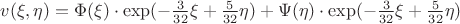 $v(\xi,\eta)=\Phi(\xi)\cdot\exp(-\frac{3}{32}\xi+\frac{5}{32}\eta)+\Psi(\eta)\cdot\exp(-\frac{3}{32}\xi+\frac{5}{32}\eta)$