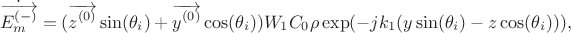 $$\dot{\overrightarrow{E_m^{(-)}}}=(\overrightarrow{z^{(0)}}\sin(\theta_i)+\overrightarrow{y^{(0)}}\cos(\theta_i))W_1C_0\rho\exp(-jk_1(y\sin(\theta_i)-z\cos(\theta_i))),$$