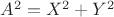 $A^2=X^2+Y^2$
