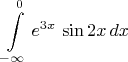 $$\int\limits_{-\infty}^0 e^{3x}\,\sin2x\,dx$