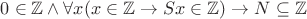 $0 \in \mathbb{Z} \land \forall x (x \in \mathbb{Z} \rightarrow Sx \in \mathbb{Z}) \rightarrow N \subseteq \mathbb{Z}$