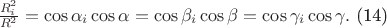 $\frac{R_{i}^{2}}{R^{2}}=\cos \alpha _{i}\cos\alpha=\cos \beta _{i}\cos \beta=\cos \gamma _{i}\cos \gamma.$ (14) $\frac{R_{i}^{2}}{R^{2}}=\cos \alpha _{i}\cos\alpha=\cos \beta _{i}\cos \beta=\cos \gamma _{i}\cos \gamma.$ (14)