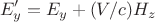 $$E_y'=E_y+(V/c)H_z$$