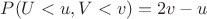 $P(U<u,V<v)= 2v-u$