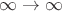 $\infty\rightarrow\infty$