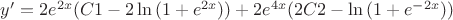 $y'=2e^{2x}(C1-2\ln {(1+e^{2x})})+2e^{4x}(2C2-\ln {(1+e^{-2x})})$