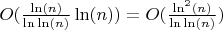 $O(\frac {\ln(n)}{\ln\ln(n)}\ln(n))=O(\frac{\ln^2(n)}{\ln\ln(n)})$