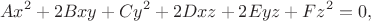 $$Ax^2+2Bxy+Cy^2+2Dxz+2Eyz+Fz^2=0,$$