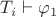 $T_i \vdash \varphi_1$