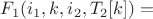 $ F_1(i_1,k,i_2,T_2[k]) =$