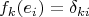 $$f_k(e_i) = \delta_{ki}$$