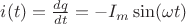 $i(t)=\frac{dq}{dt}=-I_m \sin(\omega t)$