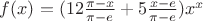$f(x)=(12\frac{\pi-x}{\pi-e}+5\frac{x-e}{\pi-e})x^x$