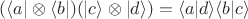 $(\langle a|\otimes\langle b|)(|c\rangle\otimes|d\rangle)=\langle a|d\rangle\langle b|c\rangle$