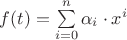 $f(t) = \sum\limits_{i=0}^{n}\alpha_i\cdot x^i$