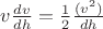 $v\frac{dv}{dh}=\frac{1}{2}\frac{(v^2)}{dh}$