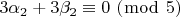 $\[3\alpha _2  + 3\beta _2  \equiv 0\,\,(\bmod \,\,5)\]$