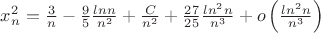 $x_{n}^{2}=\frac{3}{n}-\frac{9}{5}\frac{ln n}{n^{2}}+\frac{C}{n^{2}}+\frac{27}{25}\frac{ln^{2} n}{n^{3}}+ o\left( \frac{ln^{2} n}{n^{3}} \right) $