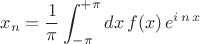 $$x_n= \frac{1}{\pi}\int^{+\pi}_{-\pi} dx \, f(x) \, e^{i \, n \, x}$$