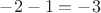 $-2-1=-3$