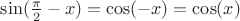$\sin({\pi\over2}-x)=\Large{\cos (-x)=\cos(x)}$