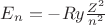 $E_n= -Ry\frac{Z^2} {n^2}$