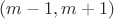 $(m-1,m+1)$
