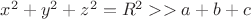 $x^2+y^2+z^2 = R^2 >> a+b+c$
