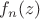 $f_n(z)$
