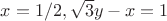 $x = 1/2, \sqrt 3 y - x = 1$