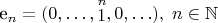 e_n=(0,\ldots,\stackrel n 1,0,\ldots),\; n\in\mathbb{N}