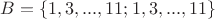 $B = \{1, 3, ..., 11; 1, 3, ..., 11\}$