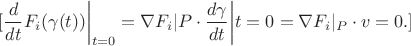 $$[
\frac{d}{dt} F_i(\gamma(t)) \bigg|_{t=0} = \nabla F_i|P \cdot \frac{d\gamma}{dt}\bigg|{t=0} = \nabla F_i|_P \cdot v = 0.
]$$