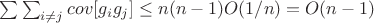 $\sum \sum_{i \not=j} {cov [g_ig_j]} \leq n(n-1)O(1/n)=O(n-1)$